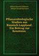 Pflanzenbiologische Studien aus Russisch Lappland: Ein Beitrag zur Kenntniss ., Alfred Oswald Kihlman , Alfred Oswald Kairamo 