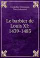 Le barbier de Louis XI: 1439-1483, Cordellier Delanoue, Tony Johannot 