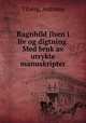 Ragnhild Jlsen i liv og digtning. Med bruk av utrykte manuskripter, Tiberg, Antonie 