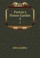 Paxton`s Flower Garden. 3, John Lindley 