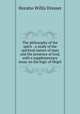 The philosophy of the spirit : a study of the spiritual nature of man and the presence of God, with a supplementary essay on the logic of Hegel, Horatio W. Dresser 