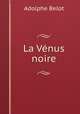 La Venus noire, Adolphe Belot 