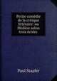 Petite comedie de la critique litteraire: ou Moliere selon trois ecoles ., Paul Stapfer 