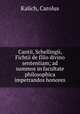 Cantii, Schellingii, Fichtii de filio divino sententiam; ad summos in facultate philosophica impetrandos honores, Kalich, Carolus 