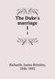 The Duke`s marriage. 1, Richards, James Brinsley, 1846-1892 