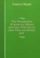 The Phosphates of America: Where and how They Occur; how They are Mined; and ., Francis Wyatt 