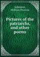 Pictures of the patriarchs, and other poems, Johnston, William Preston 