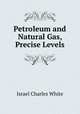 Petroleum and Natural Gas, Precise Levels, Israel Charles White 
