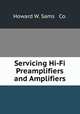 Servicing Hi-Fi Preamplifiers and Amplifiers. Volume 4, Howard W. Sams & Co. 