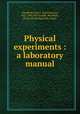 Physical experiments : a laboratory manual, Woodhull, John F. (John Francis), 1857-1941,Van Arsdale, May Belle, [from old catalog] joint author 