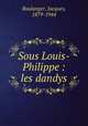 Sous Louis-Philippe : les dandys, Boulanger, Jacques, 1879-1944 