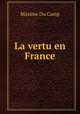 La vertu en France, Maxime Du Camp 