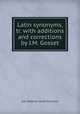 Latin synonyms, tr. with additions and corrections by J.M. Gosset, Jean Baptiste Gardin Dumesnil 