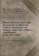 Select statutes, cases and documents to illustrate English constitutional history, 1660-1832. With a supplement from 1832-1894, Robertson, Charles Grant, Sir, 1869-1948,Great Britain. Laws, statutes, etc 