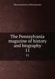 The Pennsylvania magazine of history and biography. 11, Historical Society of Pennsylvania 