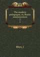The modern pedagogue, or, Rustic reminiscences. 2, J. Rhys 
