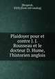 Plaidoyer pour et contre J. J. Rousseau et le docteur D. Hume, l