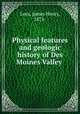 Physical features and geologic history of Des Moines Valley, Lees, James Henry, 1875- 