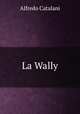La Wally, Alfredo Catalani 