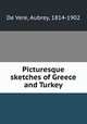 Picturesque sketches of Greece and Turkey, De Vere, Aubrey, 1814-1902 