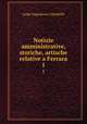 Notizie amministrative, storiche, artische relative a Ferrara. 1, Luigi Napoleone Cittadella 