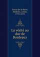 La verite au duc de Bordeaux, Gruau de la Barre, Modeste, comte, 1795-1872 