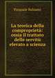 La teorica della comproprieta: ossia il trattato delle servitu elevato a scienza, Pasquale Balsamo 