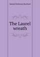 The Laurel wreath, Samuel Dickinson Burchard 