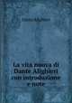 La vita nuova di Dante Alighieri con introduzione e note, Dante Alighieri 