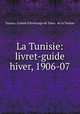 La Tunisie: livret-guide hiver, 1906-07., 