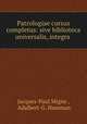 Patrologiae cursus completus: sive biblioteca universalis, integra ., Jacques-Paul Migne , Adalbert-G. Hamman 