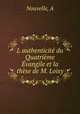 L?authenticite du Quatrieme Evangile et la these de M. Loisy, A. Nouvelle 