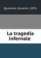 La tragedia infernale, Quaranta, Giovanni, 1878- 
