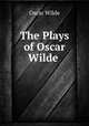 The Plays of Oscar Wilde ., Оскар Уайльд 