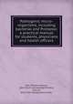 Pathogenic micro-organisms, including bacterial and Protozoa; a practical manual for students, physicians and health officers, Park, William Hallock, 1863- [from old catalog],Williams, Anna W., [from old catalog] joint author 