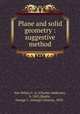 Plane and solid geometry : suggestive method, Van Velzer, C. A. (Charles Ambrose), b. 1851,Shutts, George C. (George Clinton), 1852- 