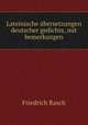 Lateinische ubersetzungen deutscher gedichte, mit bemerkungen, Friedrich Rasch 