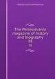 The Pennsylvania magazine of history and biography. 38, Historical Society of Pennsylvania 