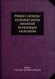 Pindari carmina: recensuit metra constituit lectionisque varietatem, Pindar, Christian Wilhelm Ahlwardt 