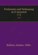 Parlament und Verfassung in Osterreich. 1-2, Kolmer, Gustav, 1846- 
