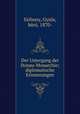 Der Untergang der Donau-Monarchie; diplomatische Erinnerungen, Gyula Szilassy 