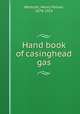 Hand book of casinghead gas, Westcott, Henry Palmer, 1878-1924 