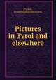 Pictures in Tyrol and elsewhere, [Tuckett, Elizabeth] [from old catalog] 