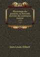 Physiologie des passions, ou Nouvelle doctrine des sentimens moraux. 1-2, Jean Louis Alibert 