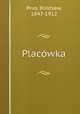 Placowka, Prus, Bolesaw, 1847-1912 