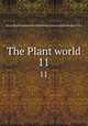 The Plant world. 11, Plant World Association,Wild Flower Preservation Society (U.S.) 
