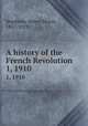 A history of the French Revolution. 1, 1910, Stephens, Henry Morse, 1857-1919 