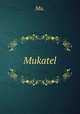 Mukatel, Mu. 
