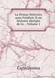 La Prusse litteraire sous Frederic II ou histoire abregee de la ., Volume 1, Carlo Denina 