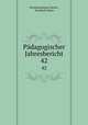 Pdagogischer Jahresbericht. 42, Pestalozzianum Zurich 